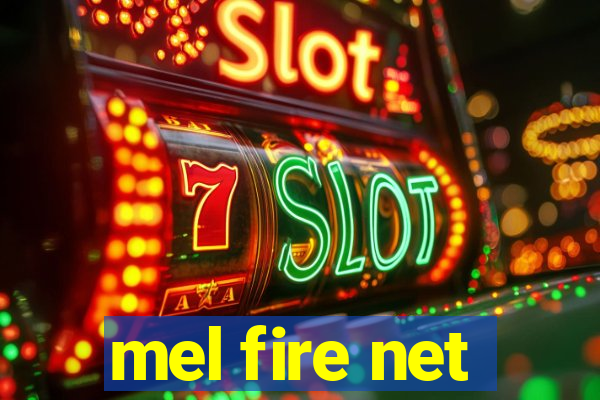 mel fire net